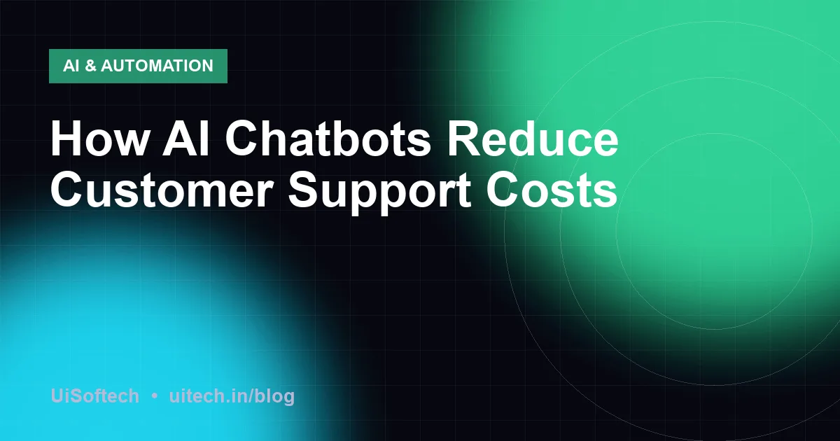 How AI Chatbots Reduce Customer Support Costs
